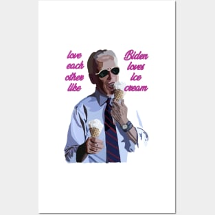 Love each other like Biden loves Ice Cream Posters and Art